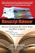 Manuscript Makeover: Revision Techniques No Fiction Writer Can Afford to Ignore