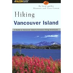 Hiking Vancouver Island: A Guide to Vancouver Island's Greatest Hiking Adventures (Regional Hiking)
