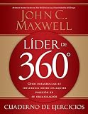 Lider de 360° cuaderno de ejercicios: Como desarrollar su influencia desde cualquier posicion en su organizacion (Spanish Edition)