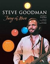 Steve Goodman: Facing the Music Steve Goodman: Facing the Music