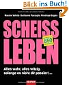 Schei�leben: Alles wahr, alles witzig, solange es nicht dir passiert ...