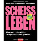 Schei�leben: Alles wahr, alles witzig, solange es nicht dir passiert ...von "Maxime Valette"