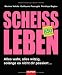 Schei�leben: Alles wahr, alles