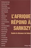 L'Afrique r�pond � Sarkozy : Contre le discours de Dakar