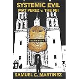 systemic evil mat perez v the fbi