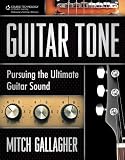 Guitar Tone: Pursuing the Ultimate Guitar Sound