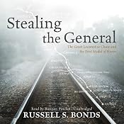 Stealing the General: The Great Locomotive Chase and the First Medal of Honor | [Russell S. Bonds]