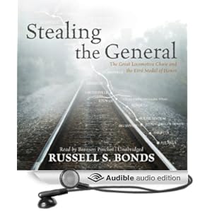 The Great Locomotive Chase and the First Medal of Honor  - Russell S. Bonds