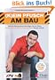 (K)ein Pfusch am Bau: Wie ein Bausachverst�ndiger (s)ein Haus richtig und dennoch kosteng�nstig bauen w�rde. Das Buch zur Sendung (Ausgabe �sterreich)