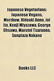 Japanese Vegetarians: Japanese Vegans, Merzbow, Hideaki Anno, Joi Ito, Kenji Miyazawa, George Ohsawa, Marutei Tsurunen, Sunplaza Nakano-