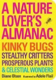Nature Lover's Almanac, A: Kinky Bugs, Stealthy Critters, Prosperous Plants & Celestial Wonders