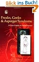 Freaks, Geeks & Asperger Syndrome: A User Guide to Adolescence
