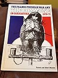 The Franco-Prussian War and the Commune in caricature, 1870-71 : [catalogue of a collection of prints in the possession of the Department of Prints and Drawings of the Victoria and Albert Museum]