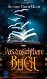Das unsichtbare Buch - Santiago Garc&iacute;a-Clairac