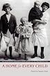A Home for Every Child: The Washington Children's Home Society in the Progressive Era (Emil and Kathleen Sick Lecture-Book Series in Western History and Biography)