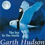 Sea To The North ~ Garth Hudson