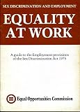 Equality at work : a guide to the employment provisions of the Sex Discrimination Act 1975