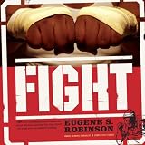 Click for more about Eugene S. Robinson: Fight: Everything You Ever Wanted to Know About Ass-Kicking but Were Afraid You