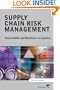 Supply Chain Risk Management: Vulnerability and Resilience in Logistics