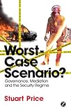 Worst-case scenario? : governance, meditation & the security regime