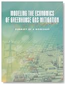 Modeling the Economics of Greenhouse Gas Mitigation: Summary of a Workshop