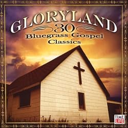 Gloryland: 30 Bluegrass Gospel Classics