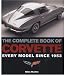 The Complete Book of Corvette: Every Model Since 1953