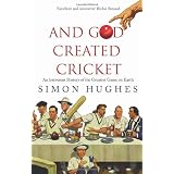 And God Created Cricket: An Irreverent History of the English Game and How Other People (like Australians) Got Annoyingly Good at itby Simon Hughes