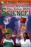 One Minute Mysteries: 65 Short Mysteries You Solve With Science!