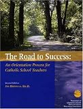 The Road to Success: An Orientation Process for Catholic School Teachers - With a CD of worksheets