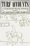 Turf accounts : a connoisseur's racing anthology