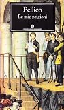 Le mie prigioni (Oscar classici)
