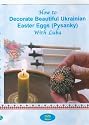 How to Decorate Beautiful Ukrainian Easter Eggs (Pysanky) with Luba