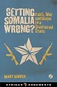 Getting Somalia Wrong?: Faith and War in a Shattered State (African Arguments)