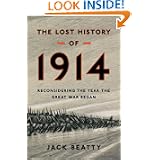 The Lost History of 1914: Reconsidering the Year the Great War Began by Jack Beatty