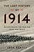 The Lost History of 1914: Reconsidering the Year the Great War Began