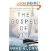 The Gospel of Yes: We Have Missed the Most Important Thing About God. Finding It Changes Everything