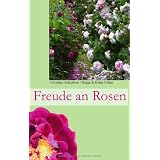 Freude an Rosen: Wer m�chte die nicht habenvon "Klaus Urban"