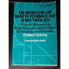 Deskbook of Math Formulas and Tables: A Handy Reference to Math Formulas, Metric Tables, Terminology and Everyday Problem Solving