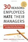 30 Reasons Employees Hate Their Managers: What Your People May Be Thinking and What You Can Do About It