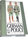 Uniforms, Organizations & History of the German Police, Vol. 1