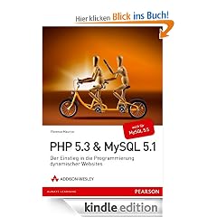 PHP 5.3 + MySQL 5.1: Der Einstieg in die Programmierung dynamischer Websites