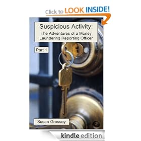 Suspicious Activity: The Adventures of a Money Laundering Reporting Officer - Part 1
