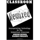 Classroom Remixed: Incorporating Technology In The Globalized Classroom