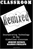 Classroom Remixed: Incorporating Technology In The Globalized Classroom
