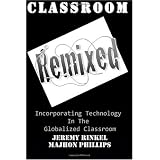 Classroom Remixed: Incorporating Technology In The Globalized Classroom
