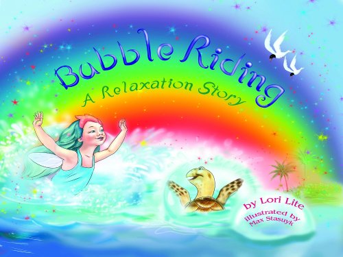 Bubble Riding: A Relaxation Story, Designed to Help Children Increase Creativity While Lowering Stress and Anxiety Levels.  (Indigo Ocean Dreams)