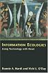 Information Ecologies: Using Technology with Heart