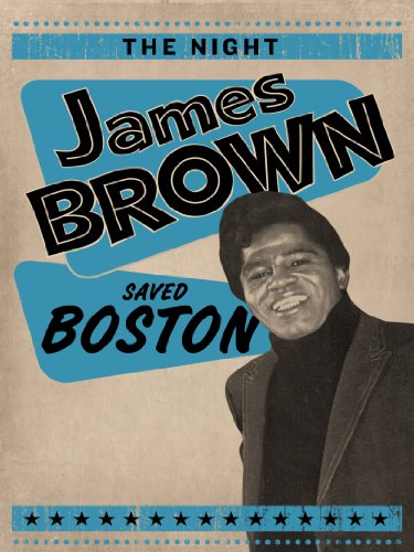 The Night James Brown Saved Boston