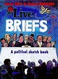 Live briefs : a political sketch book